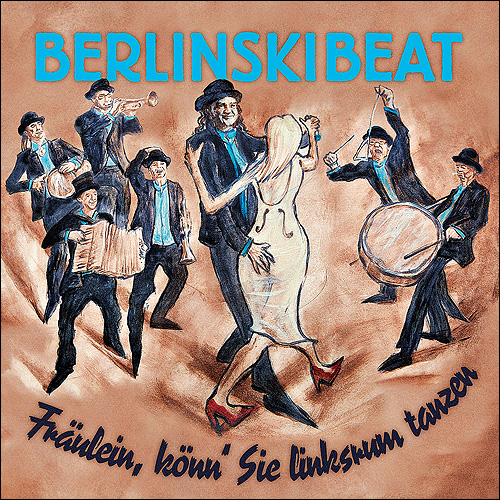 BerlinskiBeat Fräulein könn Sie linksrum tanzen