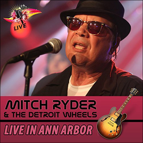 Mitch Ryder Live in Ann Arbor