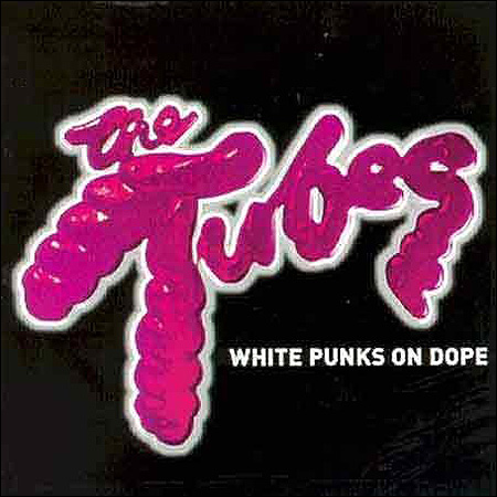 The Tubes White Punks on dope