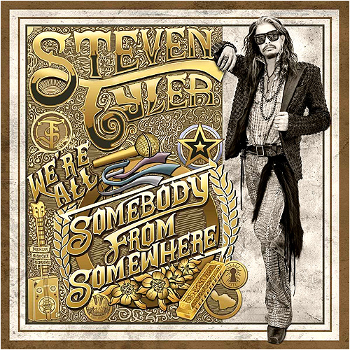 Steven Tyler We're all somebody from somewhere